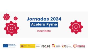 jornadas Acelera Pyme 2024: Iniciamos el nuevo itinerario
