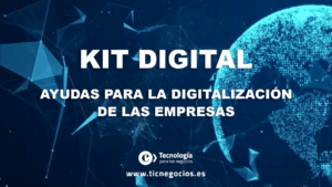 Kit Digital – Ayudas para la digitalización de las empresas