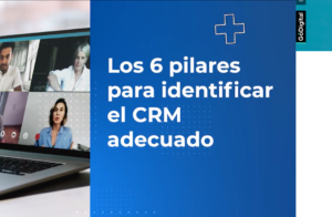 Los 6 pilares para identificar el CRM adecuado.