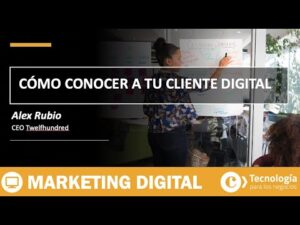 Cómo conocer a tu cliente digital | Alex Rubio