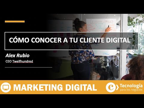 Cómo conocer a tu cliente digital | Alex Rubio