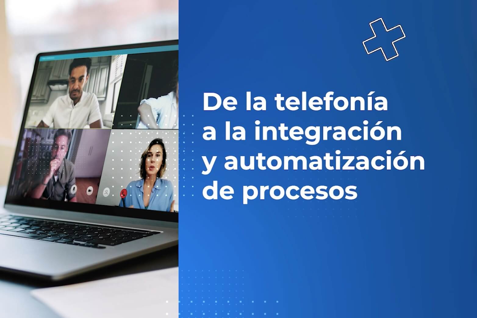 De la telefonía a la integración y automatización de procesos.