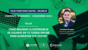 Cómo mejorar la experiencia de usuario en tu tienda online para aumentar tus ventas | Jonathan Escobar (Jornada de Torrent)