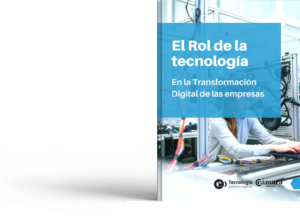 El Rol de la Tecnología en la Transformación Digital