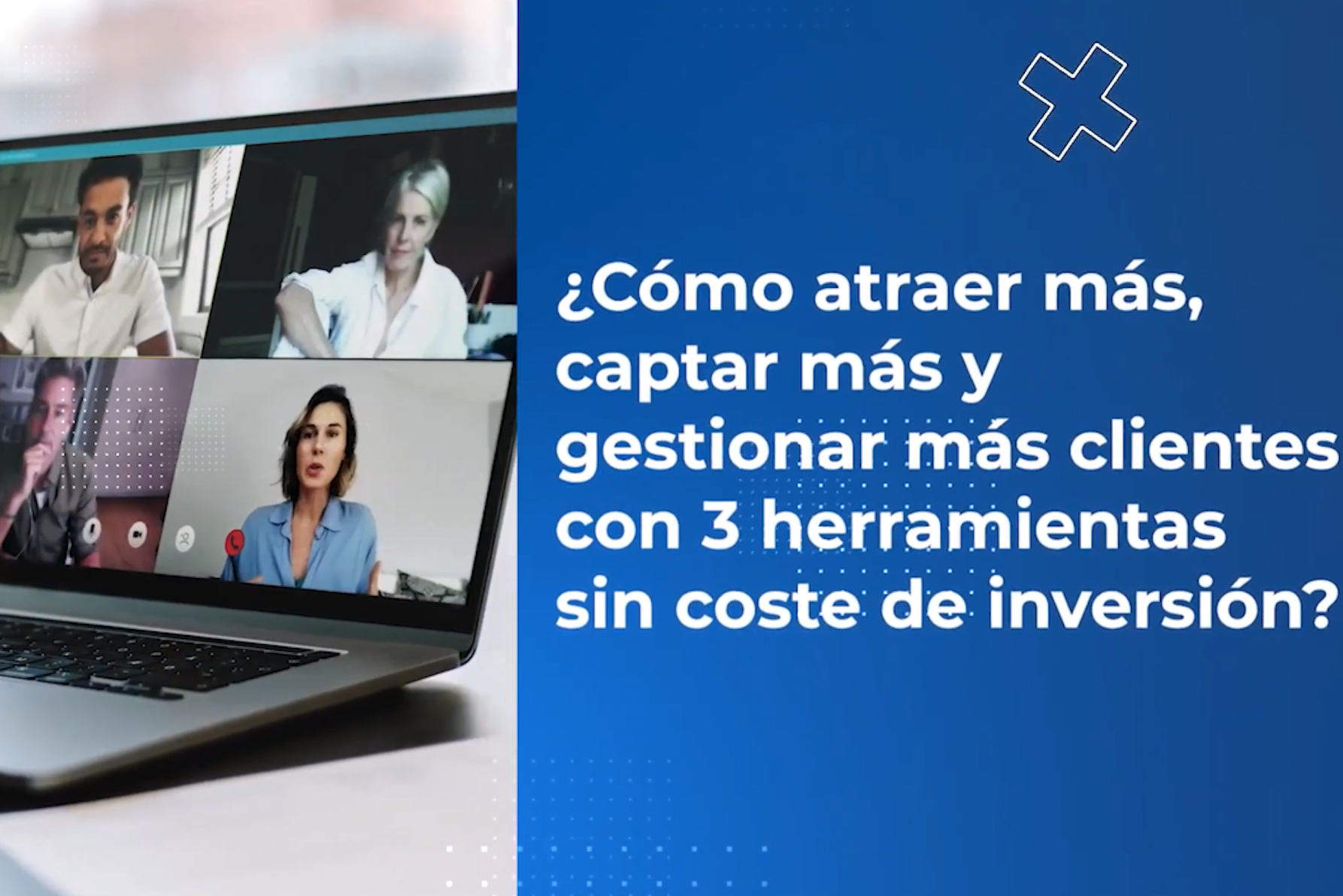 Cómo atraer más, captar más y gestionar más clientes con 3 herramientas sin coste de inversión.