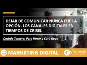 Dejar de COMUNICAR nunca fue la opción. Los CANALES DIGITALES en tiempos de CRISIS | TicNegocios.es