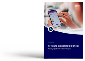 El futuro digital de la banca: Retos y oportunidades estratégicas